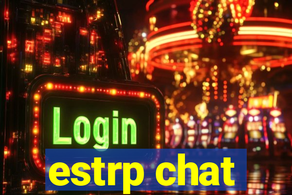 estrp chat